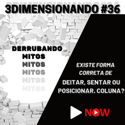 3Dimensionado #36 - Quebrando mitos