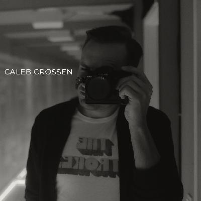 Episode #025 - Caleb Crossen
