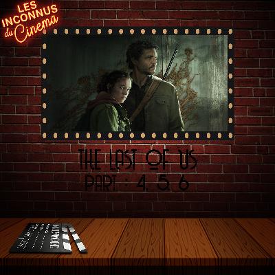 Épisode 62 - The Last of Us 4, 5 et 6