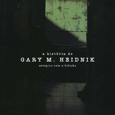 A História do Gary M. Heidnik