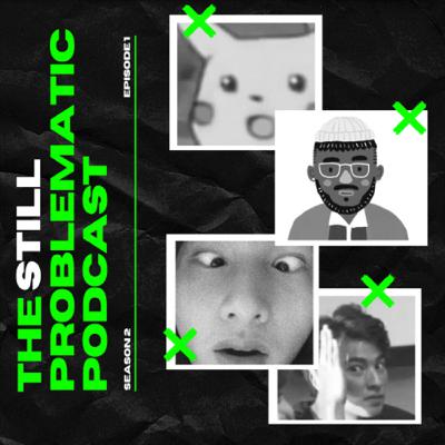 #StillProblematic Episode 1: We Are Back! Let’s Celebrate Small Victories