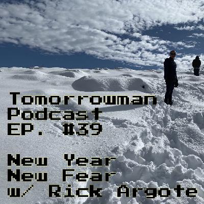 New Year, New Fear w/ Rick Argote