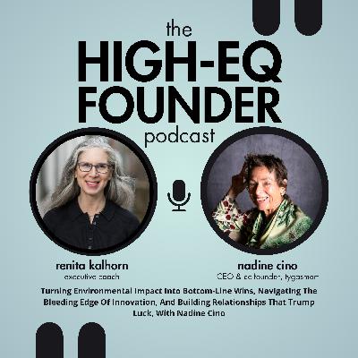 Turning Environmental Impact Into Bottom-Line Wins, Navigating The Bleeding Edge Of Innovation, And Building Relationships That Trump Luck, With Nadine Cino Turning Environmental Impact Into Bottom-Line Wins, Navigating The Bleeding Edge Of Innovation, And Building Relationships That Trump Luck, With Nadine Cino