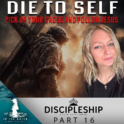 Removing Self: Pick Up Your Cross and Follow Jesus | Discipleship Series