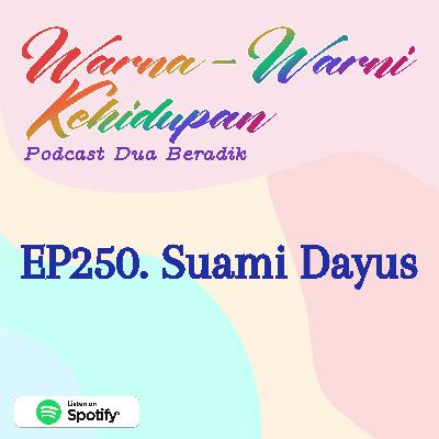 EP250. Suami Dayus. EP250. Suami Dayus.