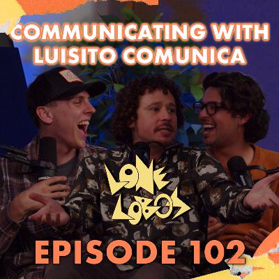 Communicating with Luisito Comunica