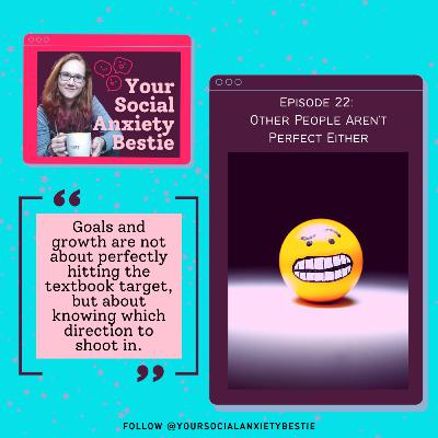 #22. Other people aren't perfect either [pep talk]