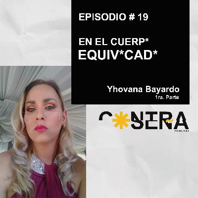 EP.19 - En el Cuerpo Equivocado / Yhovana Bayardo EP.19 - En el Cuerpo Equivocado / Yhovana Bayardo