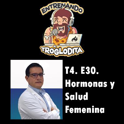 T4 E31 “Hormonas y Salud Femenina. Impacto en los Troglodita” T4 E31 “Hormonas y Salud Femenina. Impacto en los Troglodita”
