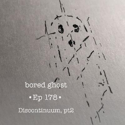 Ep178: Discontinuum, pt 2