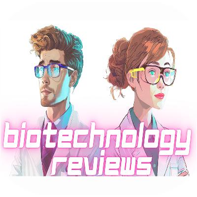 Why I created Biotechnology Reviews?