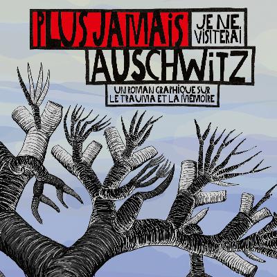 Plus jamais je ne visiterai Auschwitz