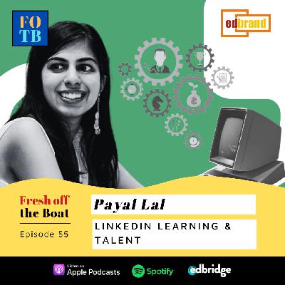 55 | Payal talks about her journey as an entrepreneur working at Linkedin 55 | Payal talks about her journey as an entrepreneur working at Linkedin