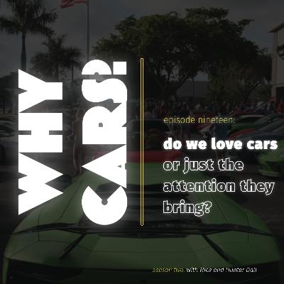 Do We Love Cars or Just the Attention They Bring?