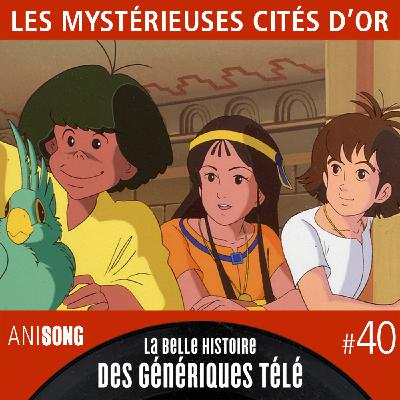 La Belle Histoire des Génériques Télé #40 | Les Mystérieuses cités d'or [V2]