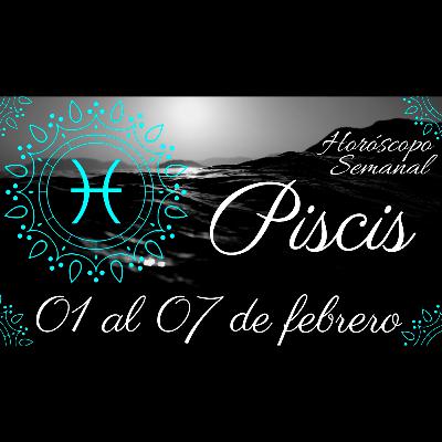 PISCIS ♓ | Tarot del 01 al 07 de Febrero | Horóscopo semanal | #LuzdelTarot | #LDT