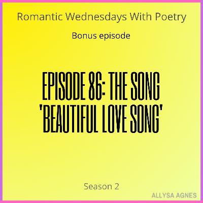 Episode 86: The Song 'Beautiful Love Song'