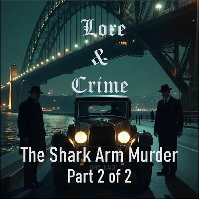 The Shark Arm Murder Part 2 of 2