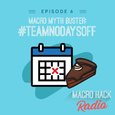 Episode 6 - Macro Myth Buster: #TeamNoDaysOff