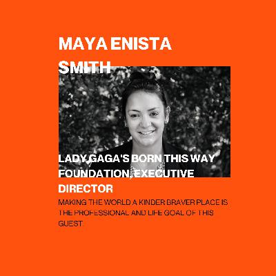 How Maya Enista Smith is making the world a kinder braver place