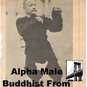 Alpha Male Buddhist from Brooklyn