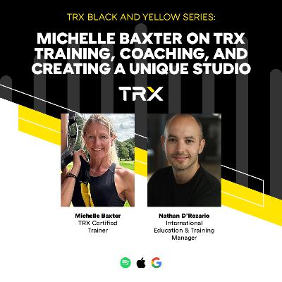 TRX Black & Yellow Series: Michelle Baxter on TRX Training, Coaching and Creating a Unique Studio