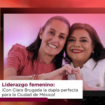 Liderazgo femenino FT. Clara Brugada