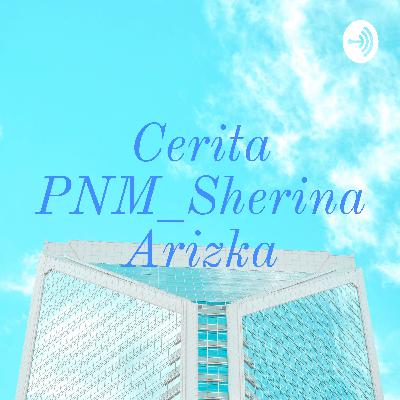 Cerita PNM_Sherina Arizka