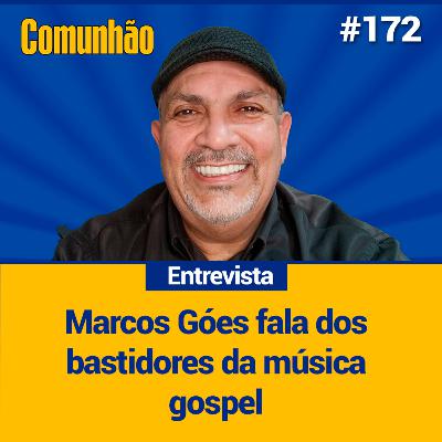 Comunhão Entrevista - Marcos Góes_#172 Comunhão Entrevista - Marcos Góes_#172