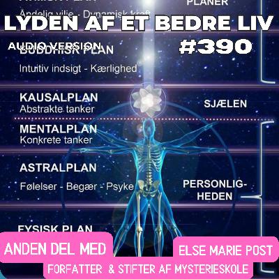 #390 - Menneske Kend Dig Selv - Indføring i Åndelig Psykologi - Else Marie Post p.2