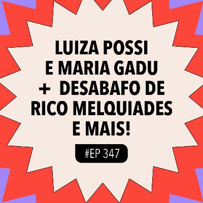 #347: Luiza Possi x Maria Gadu + Desabafo de Rico Melquiades e mais #347: Luiza Possi x Maria Gadu + Desabafo de Rico Melquiades e mais