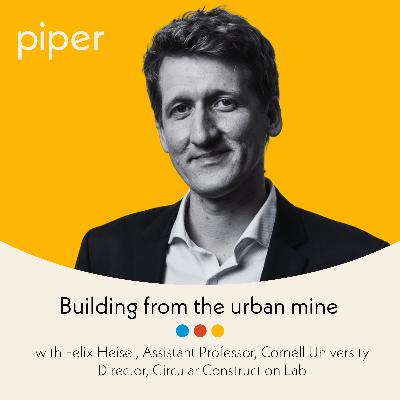 Building from the urban mine with Felix Heisel