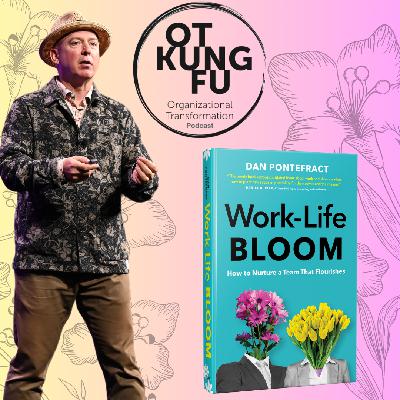 47 - Work-Life Bloom with author Dan Pontefract