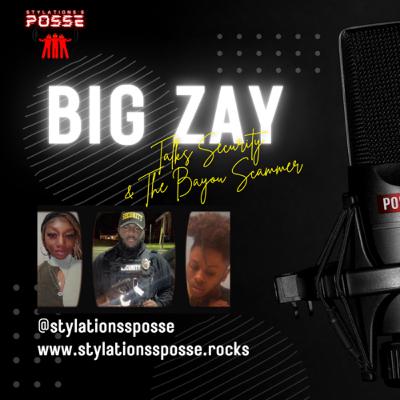 Big Zay talks Security & His experience with the Bayou Scammer