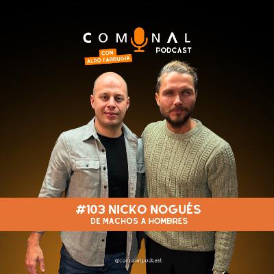 #103 NICKO NOGUÉS: De machos a hombres