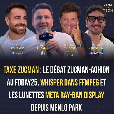 L'hebdo | Taxe Zucman : le débat Zucman-Aghion au FDDAY25, Whisper dans ffmpeg et les nouvelles lunettes Meta Ray-Ban Display depuis Menlo Park