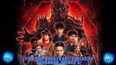 ¡Tiramos nuestras teorías de Stranger Things 5!
