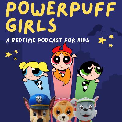 Paw Patrol: Powerpuff Girls Paw Patrol: Powerpuff Girls