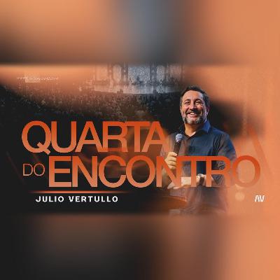 QUARTA DO ENCONTRO | Pr. Julio Vertullo QUARTA DO ENCONTRO | Pr. Julio Vertullo