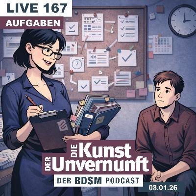 Unvernunft Live 167 - Aufgaben Unvernunft Live 167 - Aufgaben
