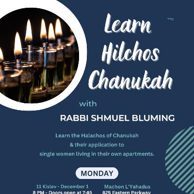 Hilchos Chanukah for Single Women with Rabbi Shmuel Bluming Hilchos Chanukah for Single Women with Rabbi Shmuel Bluming