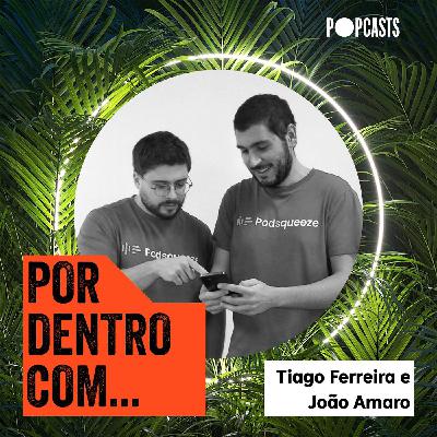 T3 - 33 - Por Dentro Com... Tiago Ferreira e João Amaro