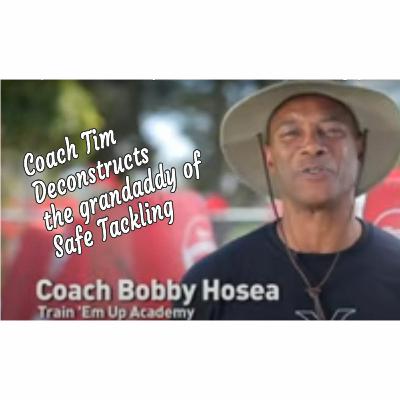 Deconstructing Bobby Hosea-Grandaddy of Safe Football Tackling Deconstructing Bobby Hosea-Grandaddy of Safe Football Tackling