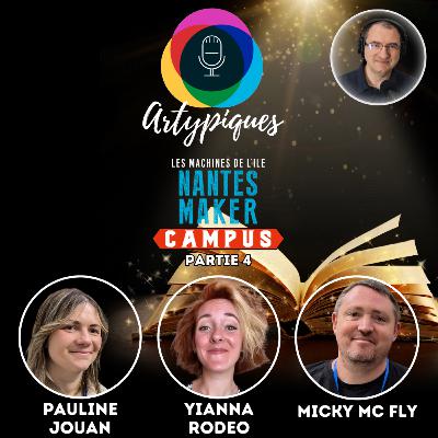 Spécial Nantes Maker Campus – Episode 4 – Pauline Jouan, Yianna Rodéo, MickyMcFly Spécial Nantes Maker Campus – Episode 4 – Pauline Jouan, Yianna Rodéo, MickyMcFly