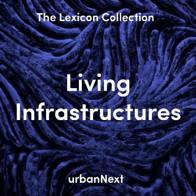 Living Infrastructures | The Lexicon Collection