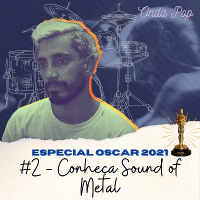 #2 Conheça Sound of Metal | Especial Oscar 2021