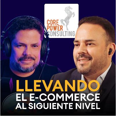 Transforma tu Negocio con estos Tips de E-commerce | Luis Marroquín | Core Power Consulting