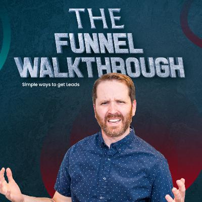 The Funnel Walkthrough -Simple ways to get Leads