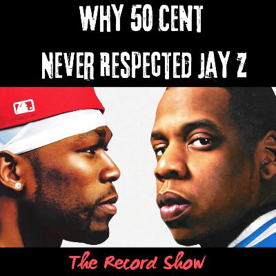 Why 50 Cent Never Respected Jay Z