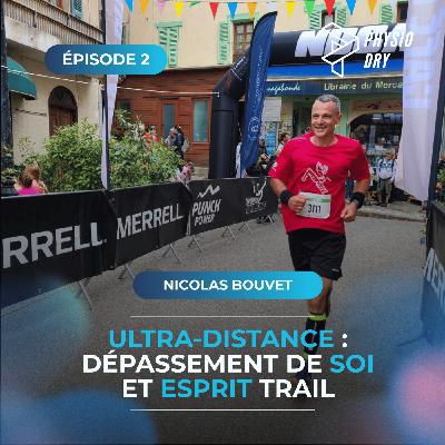 Ultra-distance, dépassement et esprit du trail - avec Nicolas Bouvet Ultra-distance, dépassement et esprit du trail - avec Nicolas Bouvet